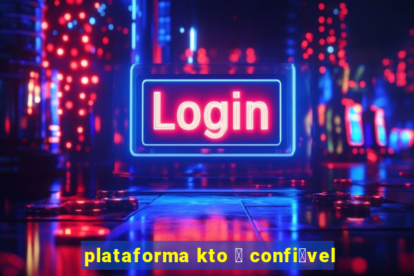 plataforma kto 茅 confi谩vel