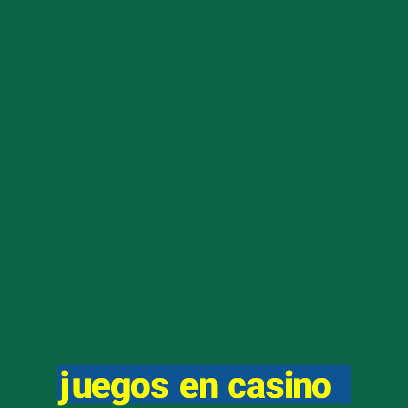 juegos en casino