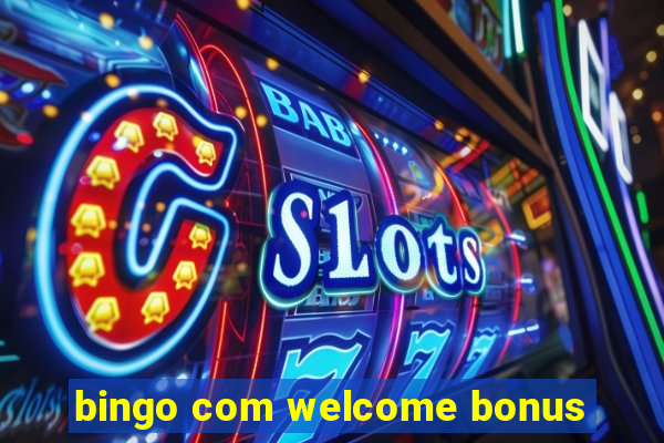 bingo com welcome bonus