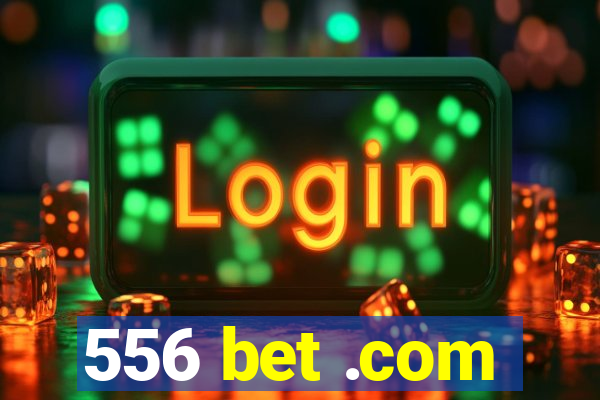 556 bet .com