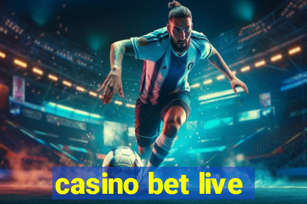 casino bet live