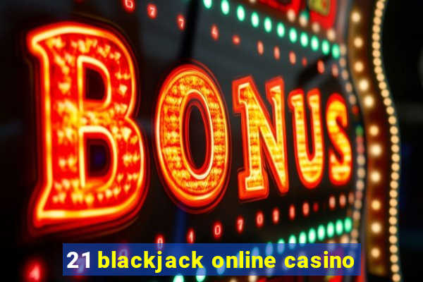 21 blackjack online casino