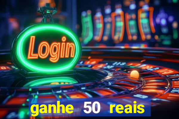 ganhe 50 reais para apostar cassino