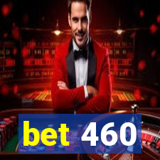 bet 460