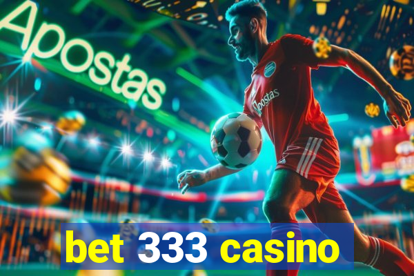 bet 333 casino