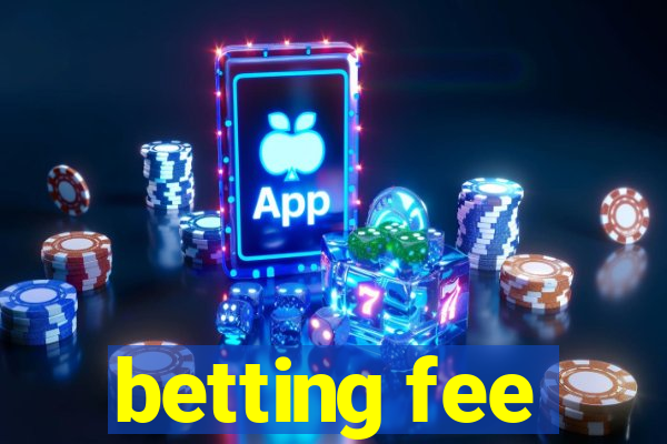 betting fee