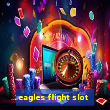 eagles flight slot