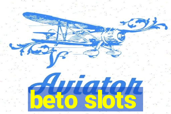 beto slots