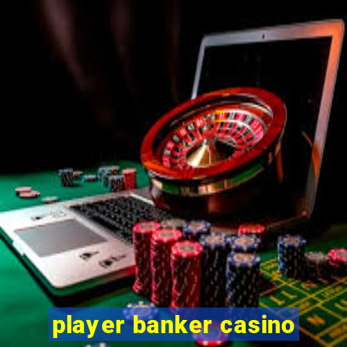 player banker casino