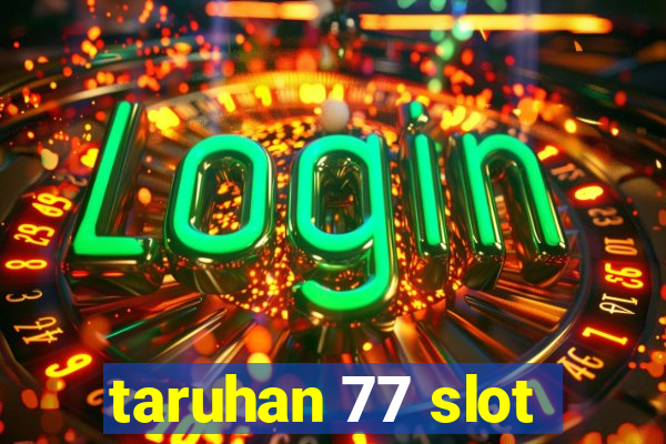 taruhan 77 slot