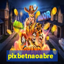 pixbetnaoabre