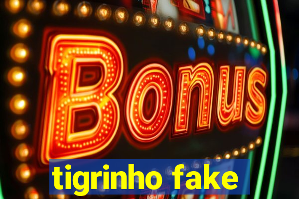 tigrinho fake