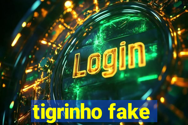 tigrinho fake