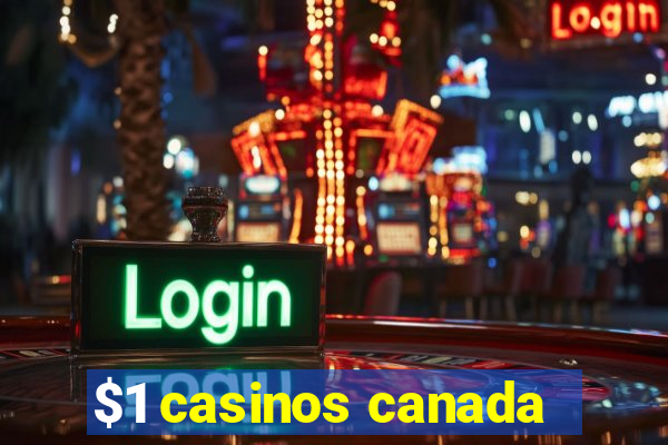 $1 casinos canada