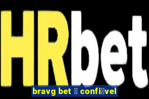 bravg bet 茅 confi谩vel