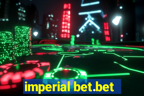 imperial bet.bet