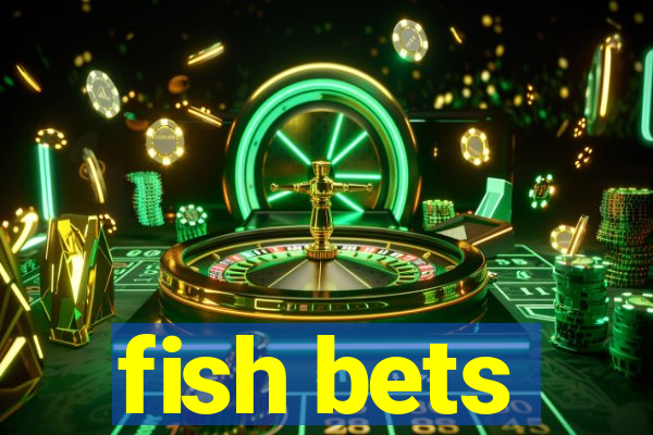 fish bets