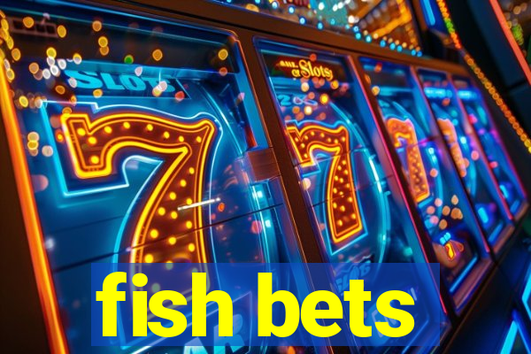 fish bets