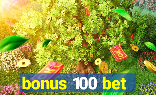 bonus 100 bet