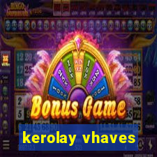 kerolay vhaves