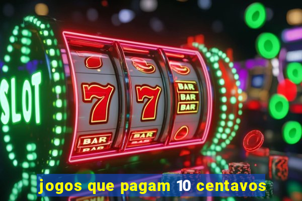 jogos que pagam 10 centavos