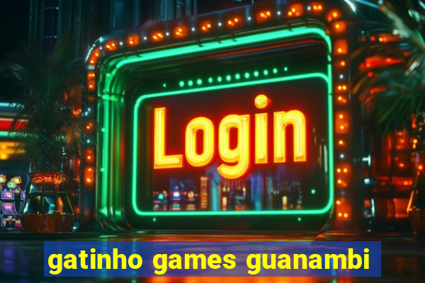 gatinho games guanambi