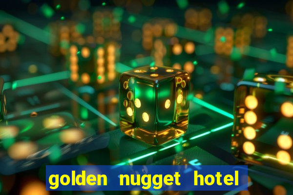 golden nugget hotel & casino las vegas nevada