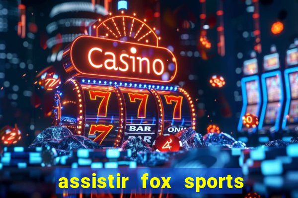 assistir fox sports 2 ao vivo