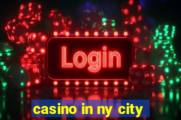 casino in ny city