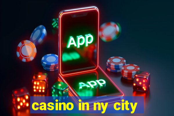 casino in ny city