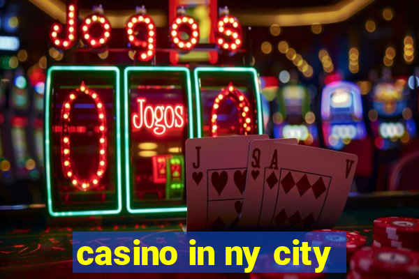 casino in ny city