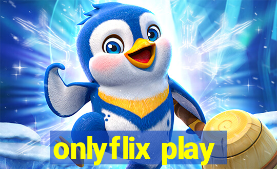 onlyflix play