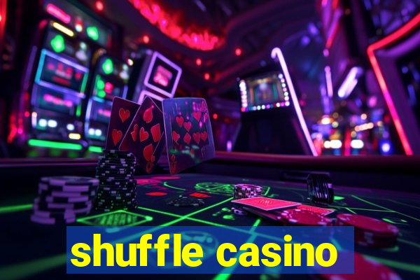 shuffle casino