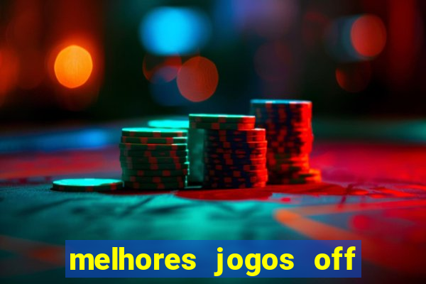 melhores jogos off line android