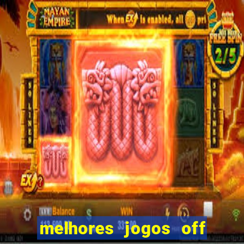 melhores jogos off line android