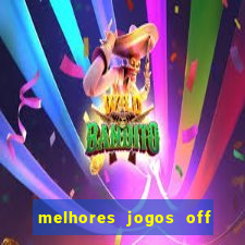 melhores jogos off line android