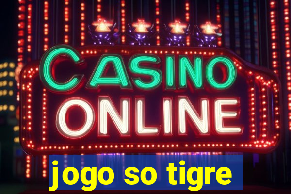 jogo so tigre