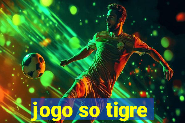 jogo so tigre