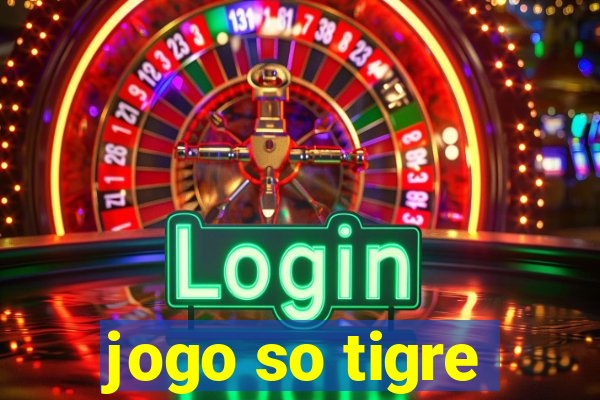 jogo so tigre