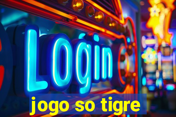 jogo so tigre