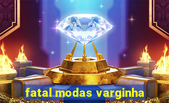 fatal modas varginha