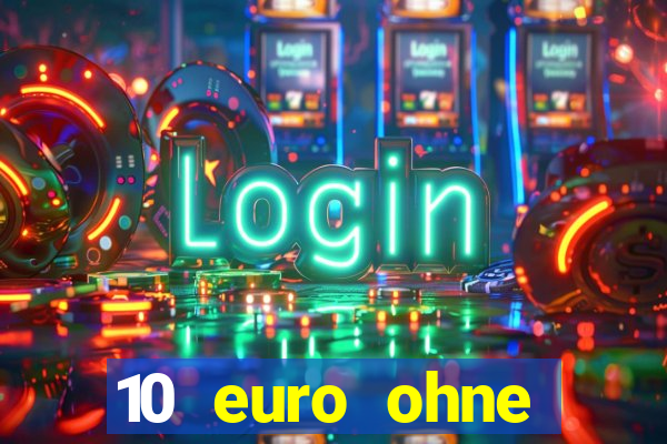 10 euro ohne einzahlung online casino