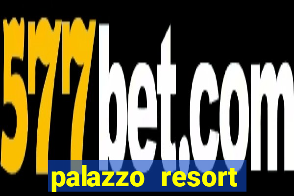 palazzo resort hotel casino