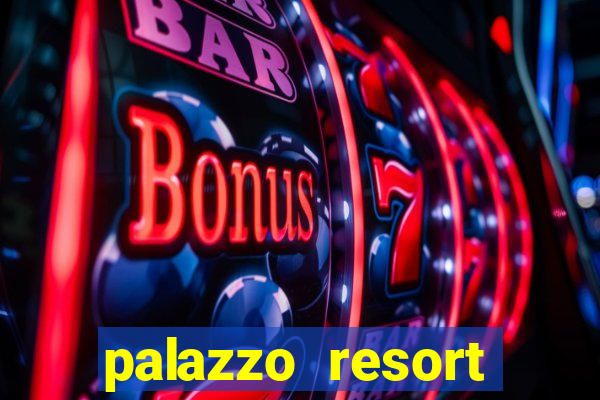 palazzo resort hotel casino