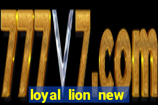 loyal lion new slot release