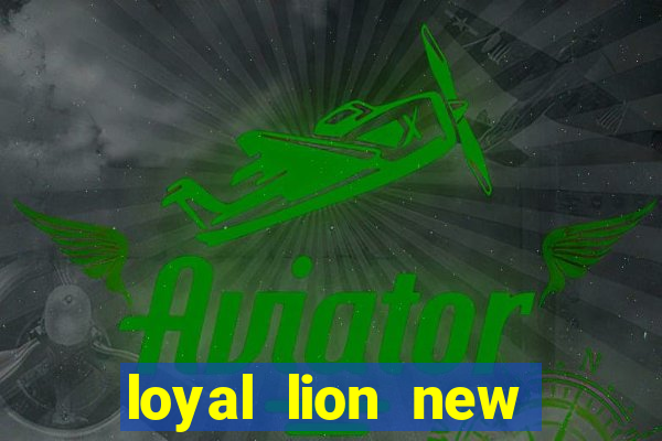 loyal lion new slot release