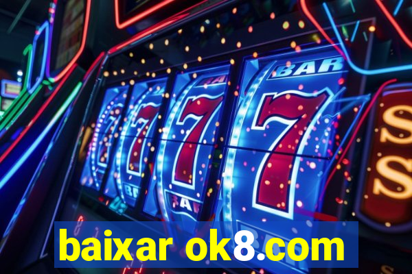 baixar ok8.com