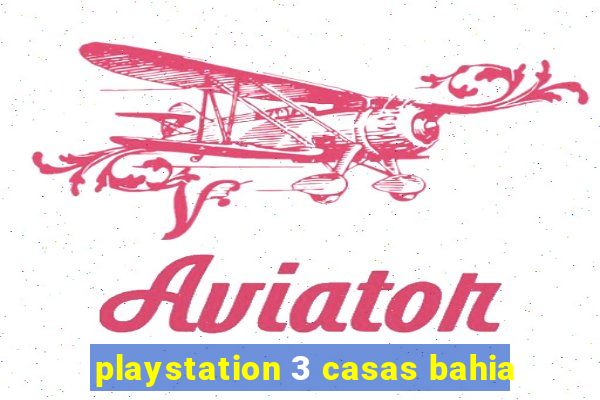 playstation 3 casas bahia