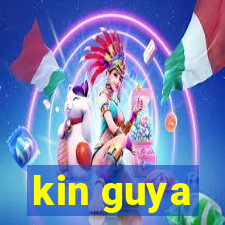 kin guya