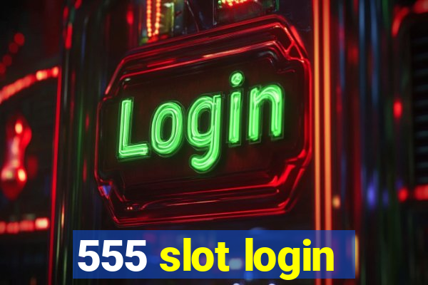 555 slot login